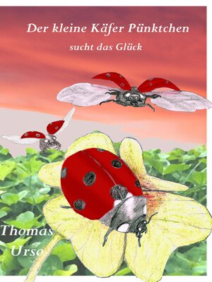 cover image of Der Kleine Käfer Pünktchen Sucht das Glück